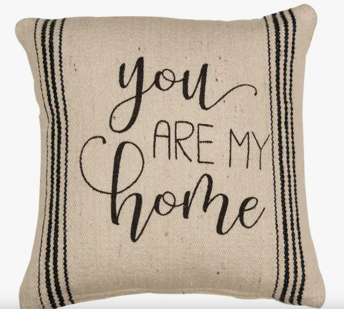 You are my Home Pillow - 10"