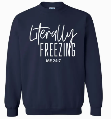 Literally Freezing Crewneck Sweatshirt