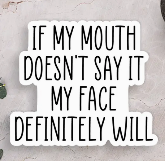 If My Mouth Doesn't Say It Vinyl Sticker